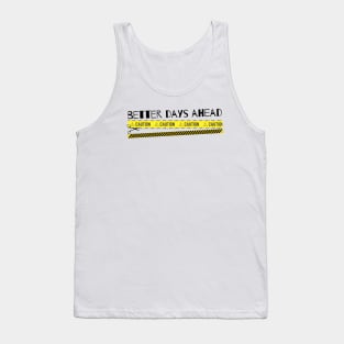 Better Days Ahead Tank Top